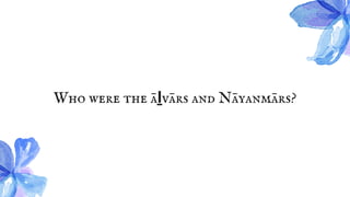 Who were the āḻvārs and Nāyanmārs?
 