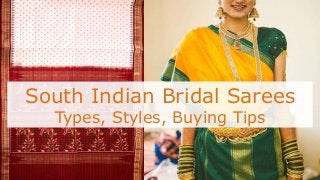 South Indian Bridal Sarees
Types, Styles, Buying Tips
 
