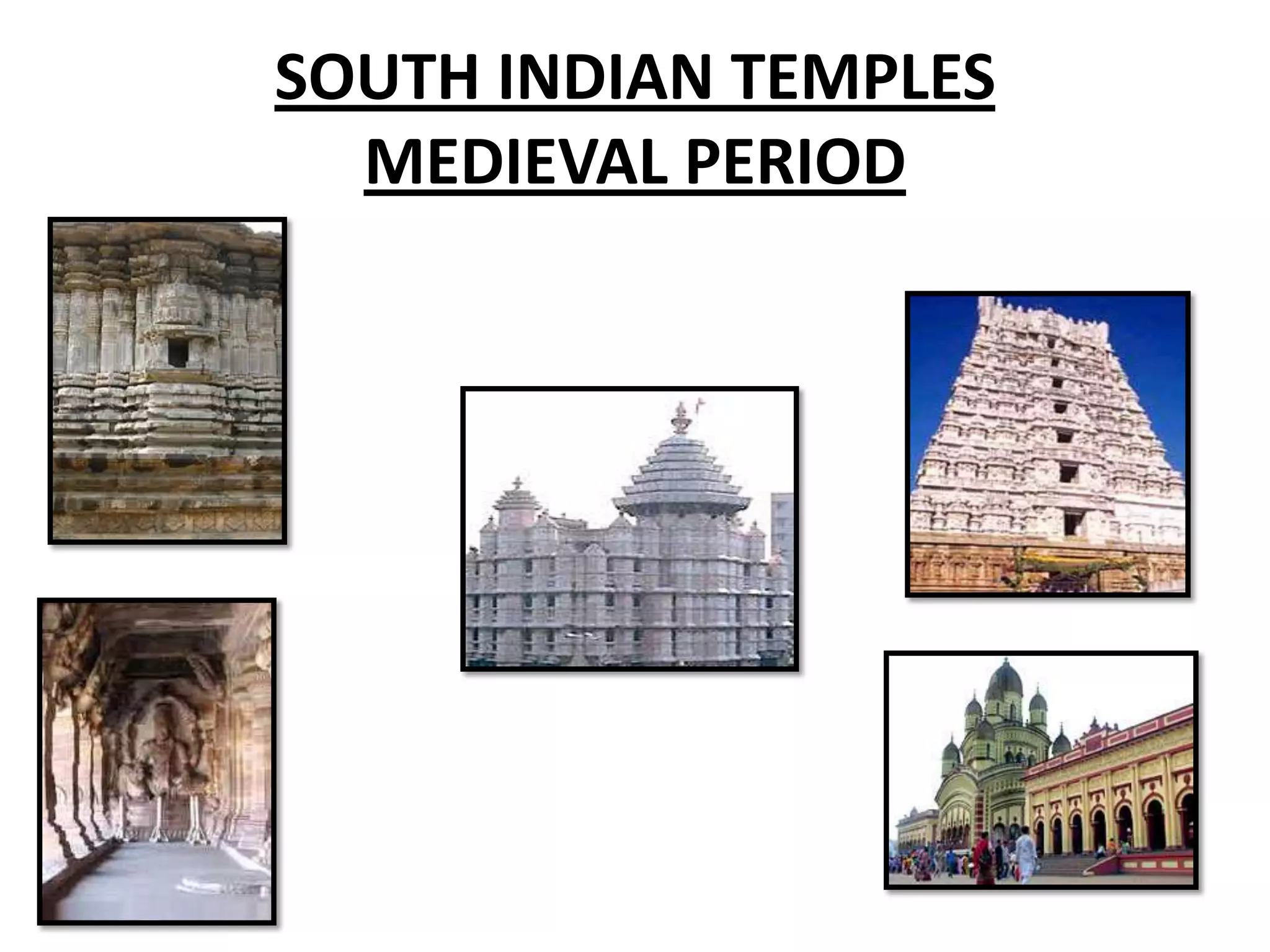 SOUTH INDIAN TEMPLES
MEDIEVAL PERIOD