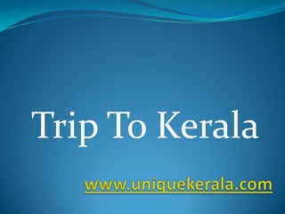 www.uniquekerala.com Trip To Kerala 