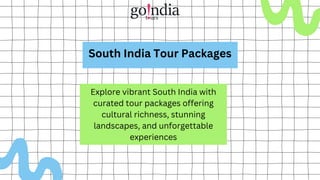 South India Tour Packages
Explore vibrant South India with
curated tour packages offering
cultural richness, stunning
landscapes, and unforgettable
experiences
 