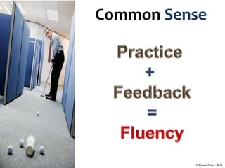 Common Sense
© Corwin Press - 2011
 