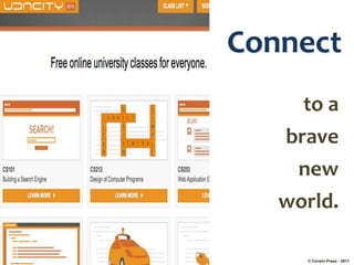 Connect
to a
brave
new
world.
© Corwin Press - 2011
 