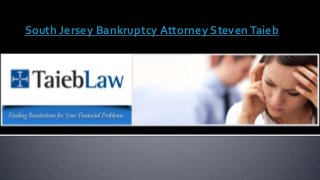 South Jersey Bankruptcy Attorney Steven Taieb

 