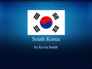 South Korea by Kevin Smith 