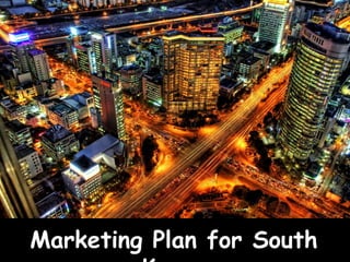 Marketing Plan for South Korea 