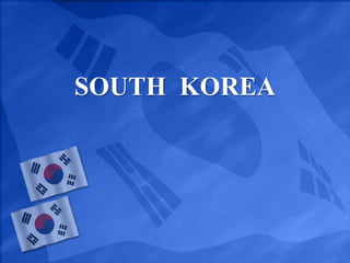 SOUTH KOREA
 