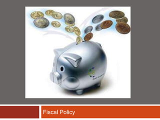 Fiscal Policy
 