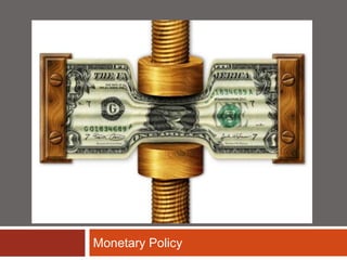 Monetary Policy
 