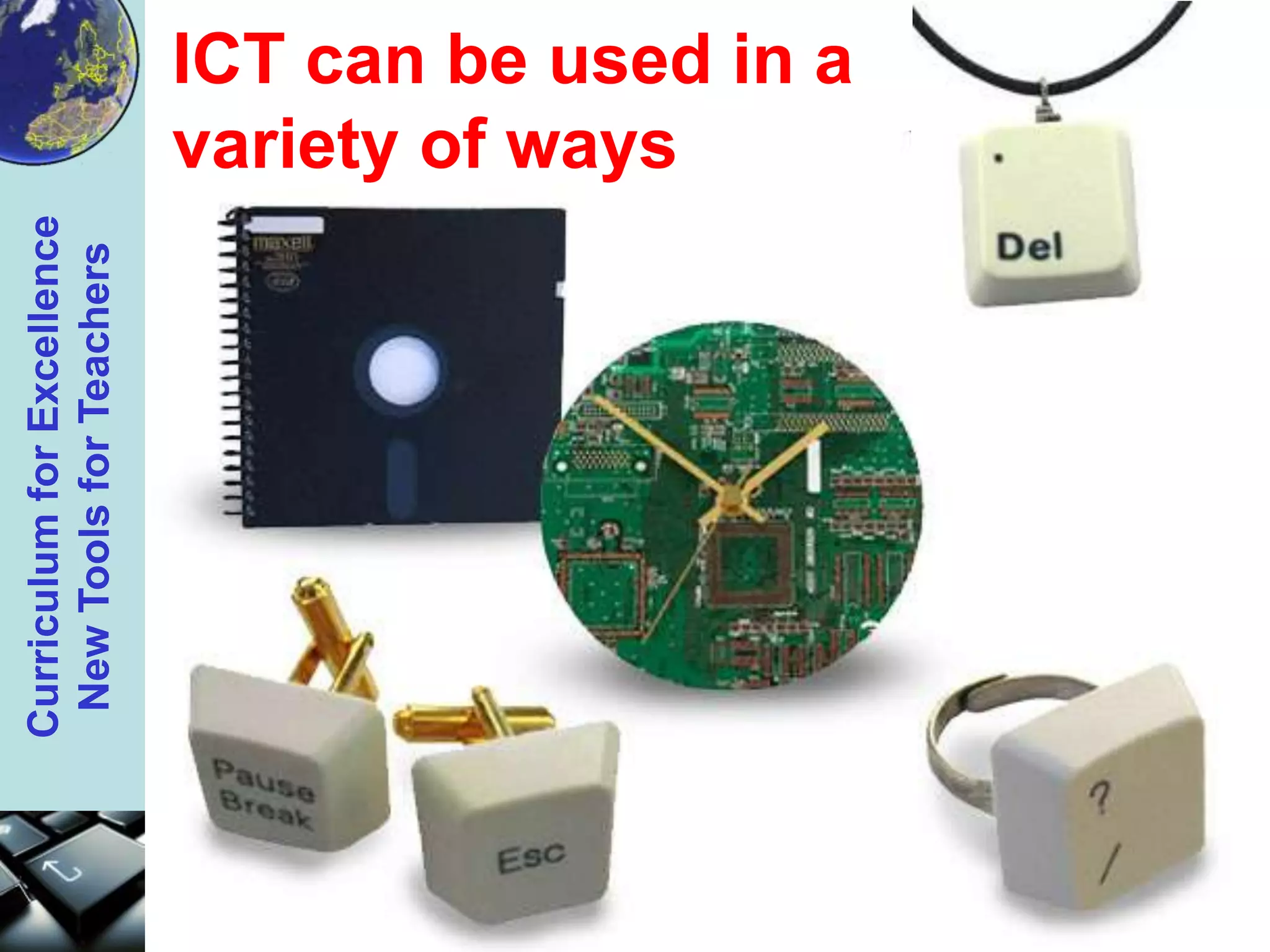 ICT can be used in a variety of ways