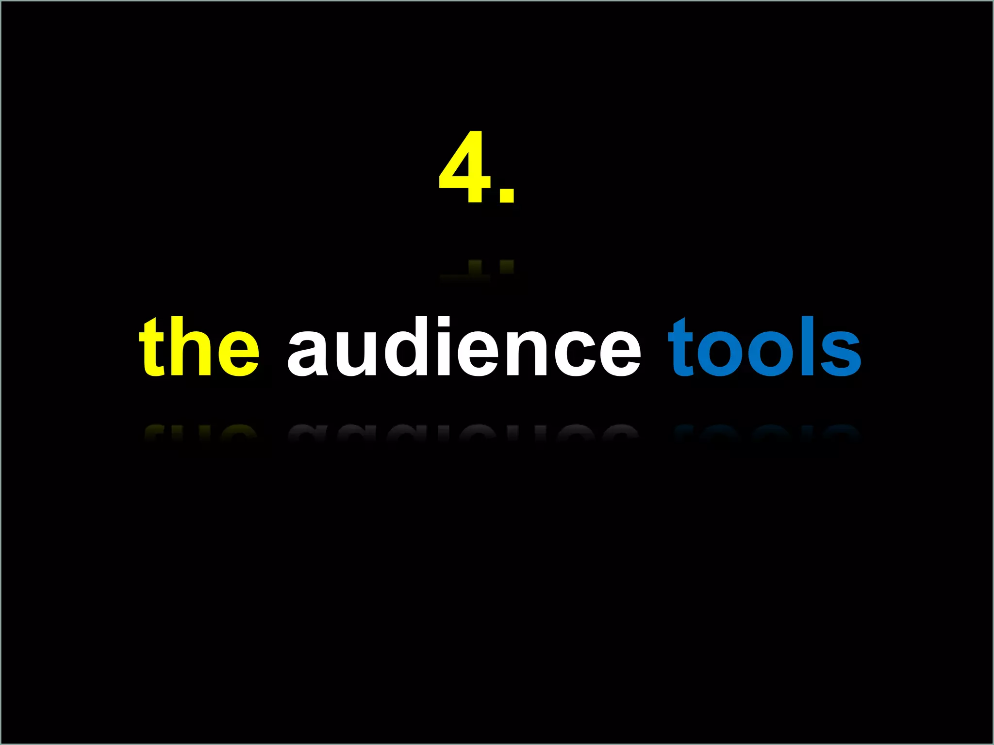 4.the audience tools