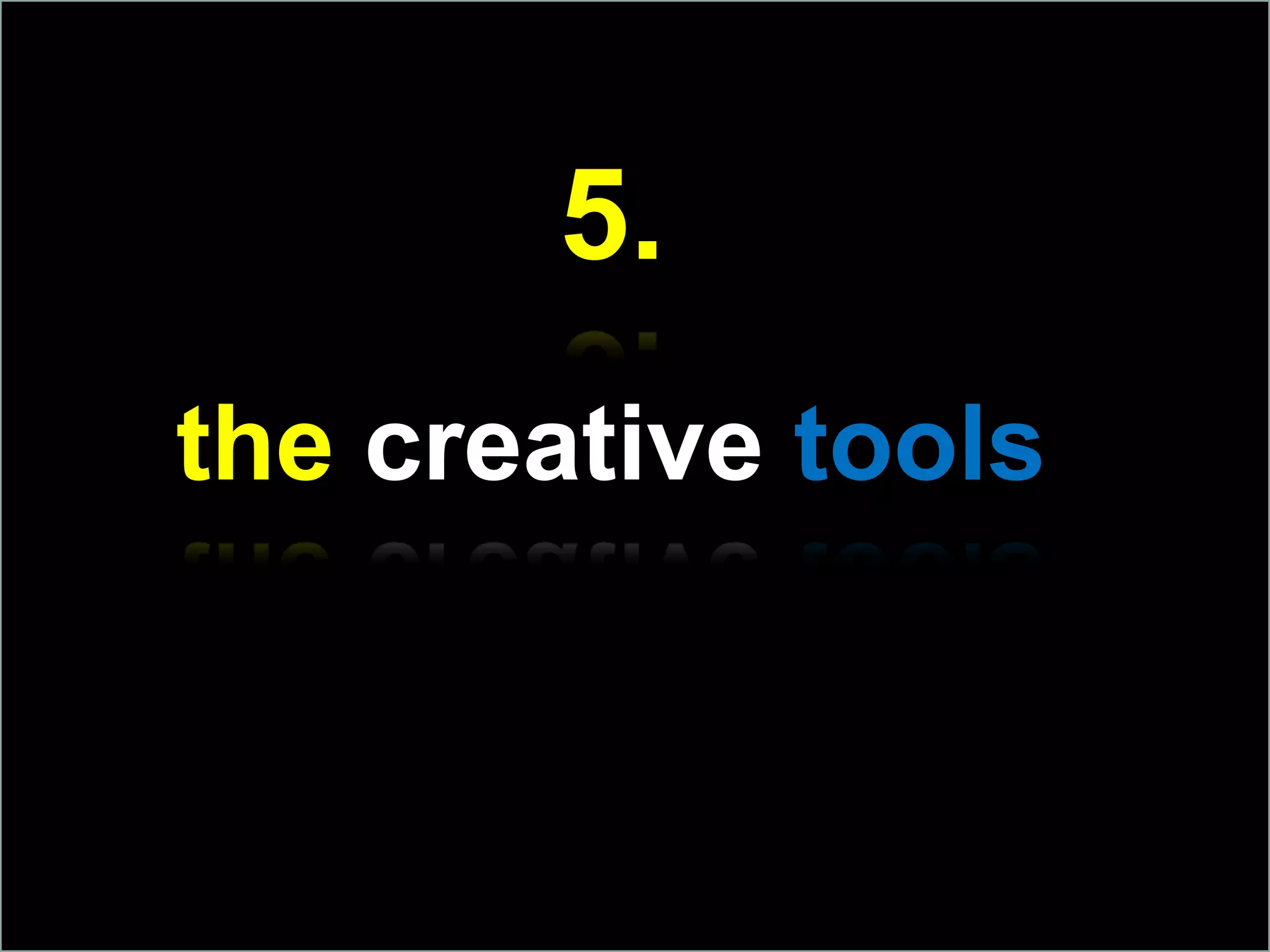 5.the creative tools