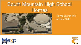 South Mountain High School
Homes
Home Search link
on Last Slide
 