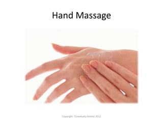 Hand Massage




  Copyright - Essentially Holistic 2012
 