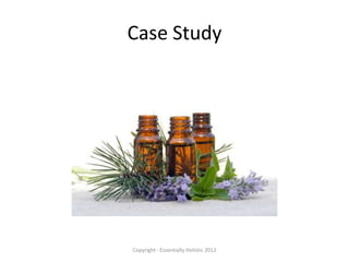 Case Study




Copyright - Essentially Holistic 2012
 