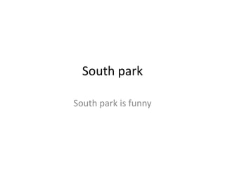 South park South park is funny 