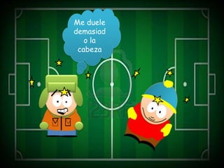 Me duele
demasiad
   o la
 cabeza
 