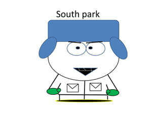 South park
 