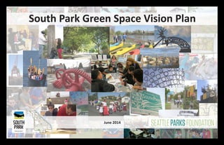 South Park Green Space Vision Plan
June 2014
 