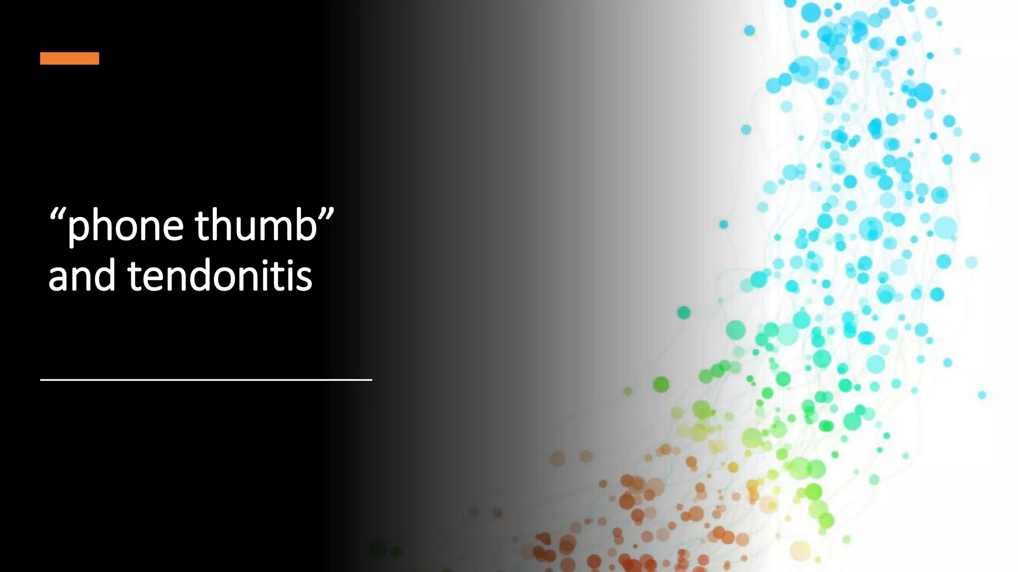 “phone thumb”
and tendonitis
 