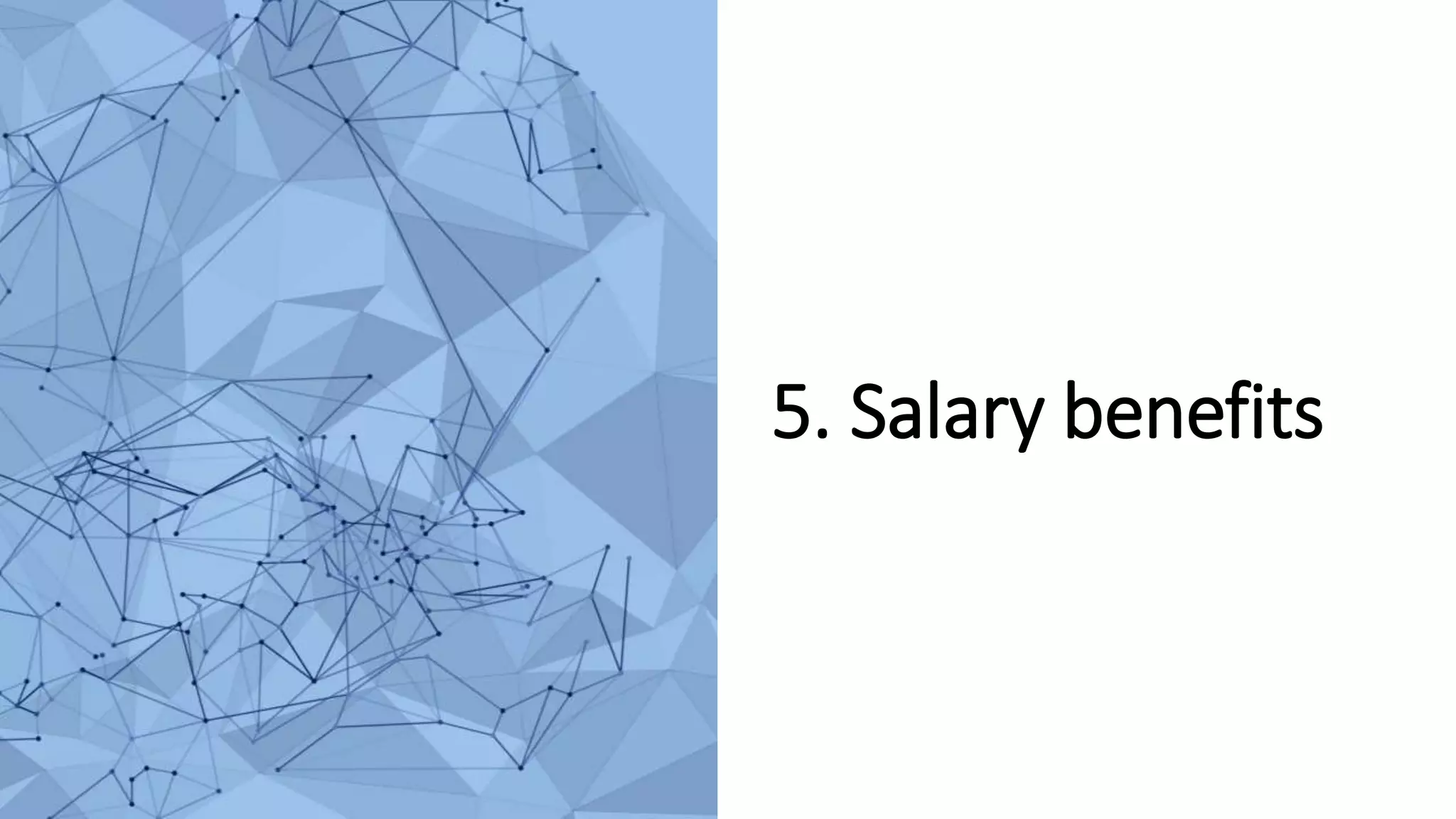 5. Salary benefits
 