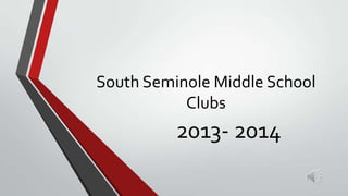 South Seminole Middle School
Clubs
2013- 2014
 