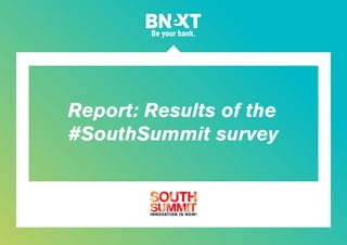 Report: Results of the
#SouthSummit survey
 