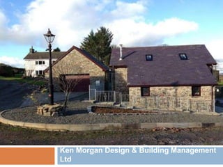 Ken Morgan Design & Building Management
Ltd
 