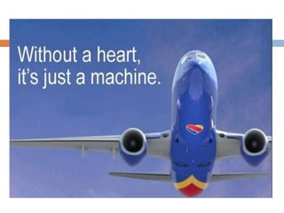 Southwest Airlines - Value to the Customer.