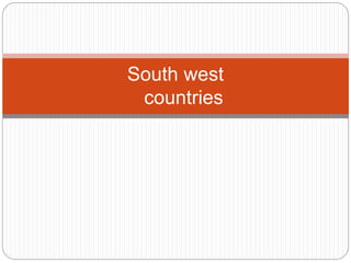 South west
countries
 