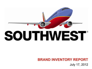 BRAND INVENTORY REPORT
              July 17, 2012
 