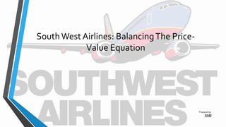 South West Airlines: Balancing The Price-Value Equation. | PDF