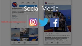 Social Media
INCREASE social media presence on
 