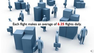 Each flight makes an average of 6.25 flights daily.
 