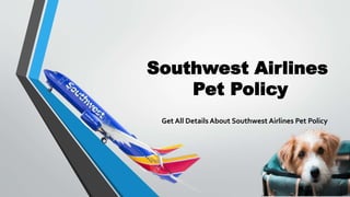 Southwest Airlines
Pet Policy
Get All Details About Southwest Airlines Pet Policy
 