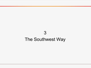 3
The Southwest Way
 