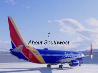 1
About Southwest
 