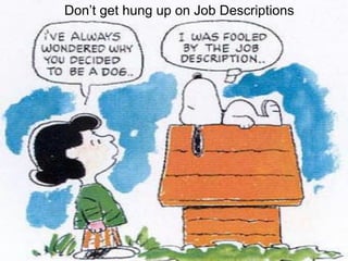 Don’t get hung up on Job Descriptions
 