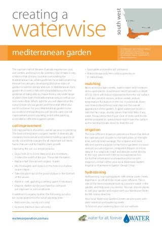 creating a




                                                                                           south west
waterwise
mediterranean garden
                                                                                                  The information in this brochure is tailored
                                                                                                  to the South West. This covers the
                                                                                                  Perth Metropolitan, Peel, South West and
                                                                                                  Great Southern Regions - including Perth,
                                                                                                  Albany and Esperance.




The southern half of Western Australia experiences cool,      •	 Spongelite and zeolite (all soil types).
wet winters and long hot dry summers. Our climate is very     •	  ater storage polymers sold as granules or
                                                                 W
similar to that of many countries surrounding the                in sealed bags.
Mediterranean Sea, where gardeners have been practicing
their art for centuries, developing distinctive styles of     mulching
garden to suit the climate and soils. A Mediterranean style   Bare soil encourages weeds, wastes water and increases
garden fits in well in WA, with the added bonus for the       stress upon plants. A waterwise mulch spread to a depth
gardener of being able to choose from a very wide range       of 5 to 10cm will reduce evaporation from the soil surface.
of plants from both the Mediterranean area, as well as our    It will also prevent erosion, reduce weeds, reduce
own native flora. What’s right for you will depend on the     temperature fluctuation in the soil, slowly break down
size and style of your garden and the overall effect you      over time to feed the soil and improve the overall
want to achieve. For your Mediterranean garden to be          appearance of the garden. A good waterwise mulch is
successful and rewarding you will need to carry out soil      one that has large, chunky pieces that hold little, if any,
improvement prior to planting, mulch after planting,          water. Always keep mulch just clear of stems and trunks
and install an efficient irrigation system.                   and be prepared to spread more mulch over the surface
                                                              as the material breaks down to feed the soil.
soil improvement
Soil improvement should be carried out prior to planting.     irrigation
The best soil improver is organic matter. It dramatically     The most efficient irrigation systems are those that deliver
increases the moisture and nutrient holding capacity of       the right amount of water to the right place, at the right
sandy soil and encourages the all important soil micro        time, with minimal wastage. The simplest and most
fauna that are vital for healthy plant growth.                efficient system available to the home gardener is known
Improving the soil is a simple process:                       variously as sub-irrigation, integrated dripper or in-line
                                                              dripper. It is simple to install and delivers water directly
•	  ig a hole 25 to 30cm deep and, at a minimum,
   D
                                                              to the root system with little or no evaporative loss.
   3 times the width of the pot. The wider the better.
                                                              For further information and expert assistance with
•	 Replace half the soil with organic matter.                 irrigation, contact either your local Waterwise Garden
•	  ix thoroughly and replace in the hole in a shallow
   M                                                          Irrigator or Waterwise Irrigation Design Shop.
   saucer shape.
•	  ake the plant out of the pot and place in the bottom
   T                                                          hydrozoning
   of the saucer.                                             Hydrozoning is grouping plants with similar water needs
                                                              together in an effort to be more water efficient. This is
•	 Water in well, applying a wetting agent if necessary.
                                                              one of the most important tools to conserve water in the
•	  rganic matter can be purchased as compost,
   O                                                          garden, and help save you money. You can choose plants
   soil improver or soil conditioner.                         to suit your garden and region with our Waterwise Plants
In addition to organic matter, the following can also         for WA online directory.
be incorporated into the soil at planting time:               Your local Waterwise Garden Centre can also assist with
•	 Bentonite clay (sandy soils only).                         plant selection and watering needs.
•	 Gypsum (reactive clay soils only).                         To find out your watering days visit our website.



watercorporation.com.au
 
