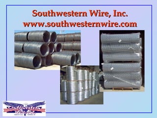 Southwestern Wire, Inc.Southwestern Wire, Inc.
www.southwesternwire.comwww.southwesternwire.com
 