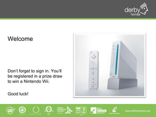 Welcome Don’t forget to sign in. You’ll be registered in a prize draw to win a Nintendo Wii. Good luck! 