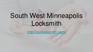 South West Minneapolis
Locksmith
http://ourlocksmith.com/
 