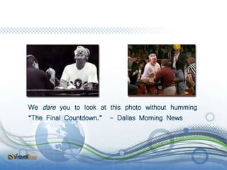 We dare you to look at this photo without humming
“The Final Countdown.” - Dallas Morning News
 