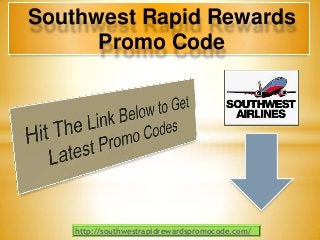 Southwest Rapid Rewards
Promo Code
http://southwestrapidrewardspromocode.com/
 