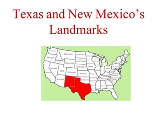 Texas and New Mexico’s
Landmarks
 