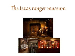 The texas ranger museum
 