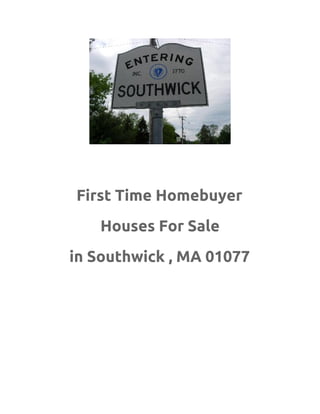 First Time Homebuyer
   Houses For Sale
in Southwick , MA 01077
 