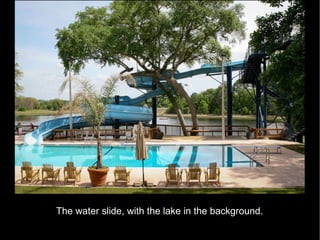 The water slide, with the lake in the background. 