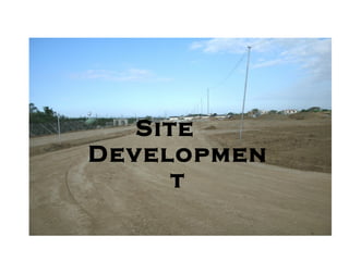 Site
Developmen
      t
 