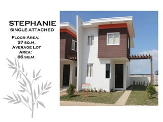 STEPHANIE
SINGLE ATTACHED
Floor Area:
  57 sq.m.
Average Lot
   Area:
  66 sq.m.
 
